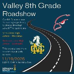 Valley 8th Grade Roadshow - Our 8th Graders have the exciting opportunity to choose their high school! The options are: Mira Costa High School - Mustangs or Redondo Union High School - Seahawks - This event allows them to learn about both schools - 11/19/2025 (8:20-9:15 AM in the Valley Gym)